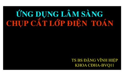 ỨNG DỤNG LÂM SÀNG CHỤP CẮT LỚP ĐIỆN TOÁN